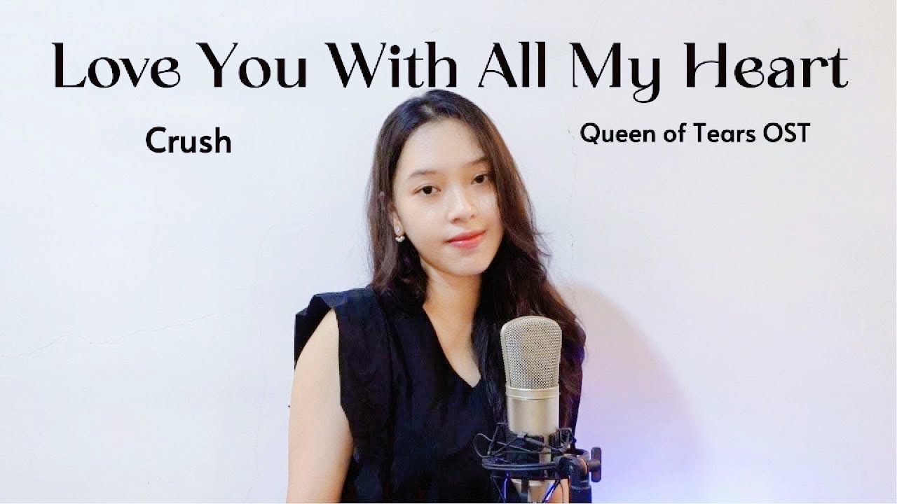 Love You with All My Heart - Crush (Queen of Tears OST)