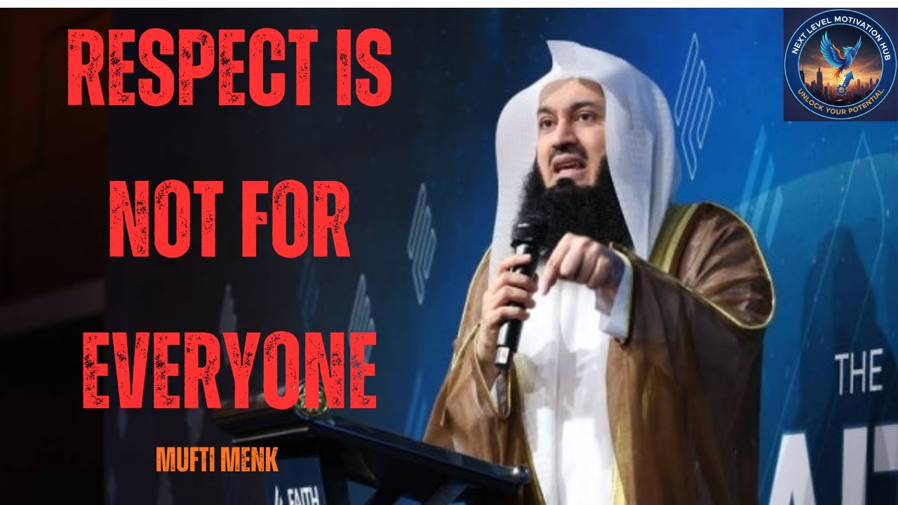 RESPECT Is Not for Everyone | Powerful Message by Mufti Menk That Will Change Your Mindset