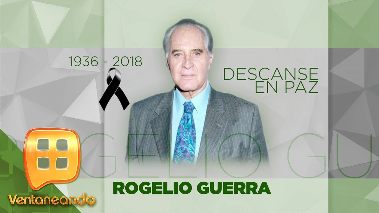 El actor Rogelio Guerra muere a los 81 años de edad | Ventaneando