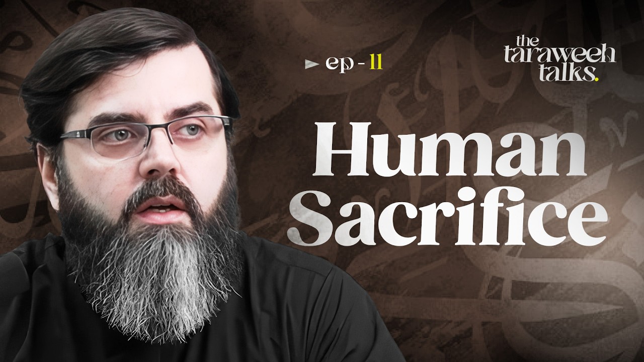 Human Sacrifice | Taraweeh Talks | Episode 11