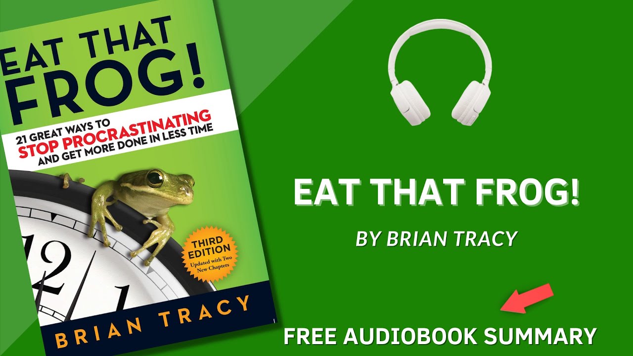 Eat That Frog By Brian Tracy | Detailed Summary | Free Audiobook