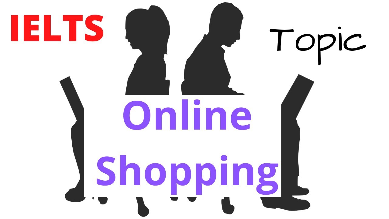 IELTS Speaking Part 2 Topic - Online Shopping