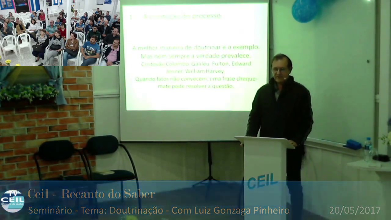 Seminário Tema: Doutrinação - Com Luiz Gonzaga Pinheiro - Ceil Recanto do Saber - 20/05/2017