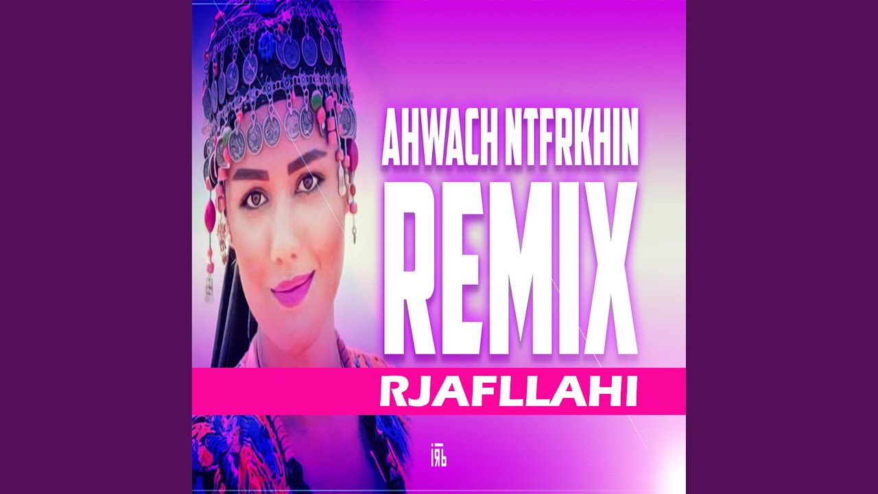 Ahwach Ntfrkhin RMX (Rjafllahi)