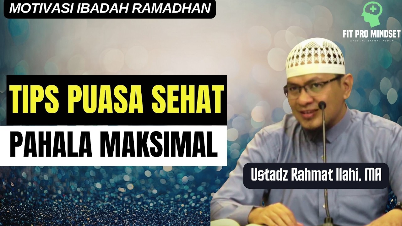 Jangan Rusak Tubuh... Tips Puasa Sehat - Pahala Maksimal | Ustadz Rahmat Ilahi, MA.