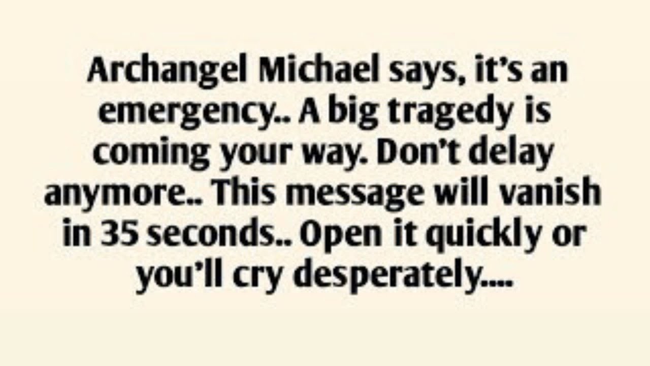 Archangel Michael says, it's an emergency.. A big tragedy is coming your