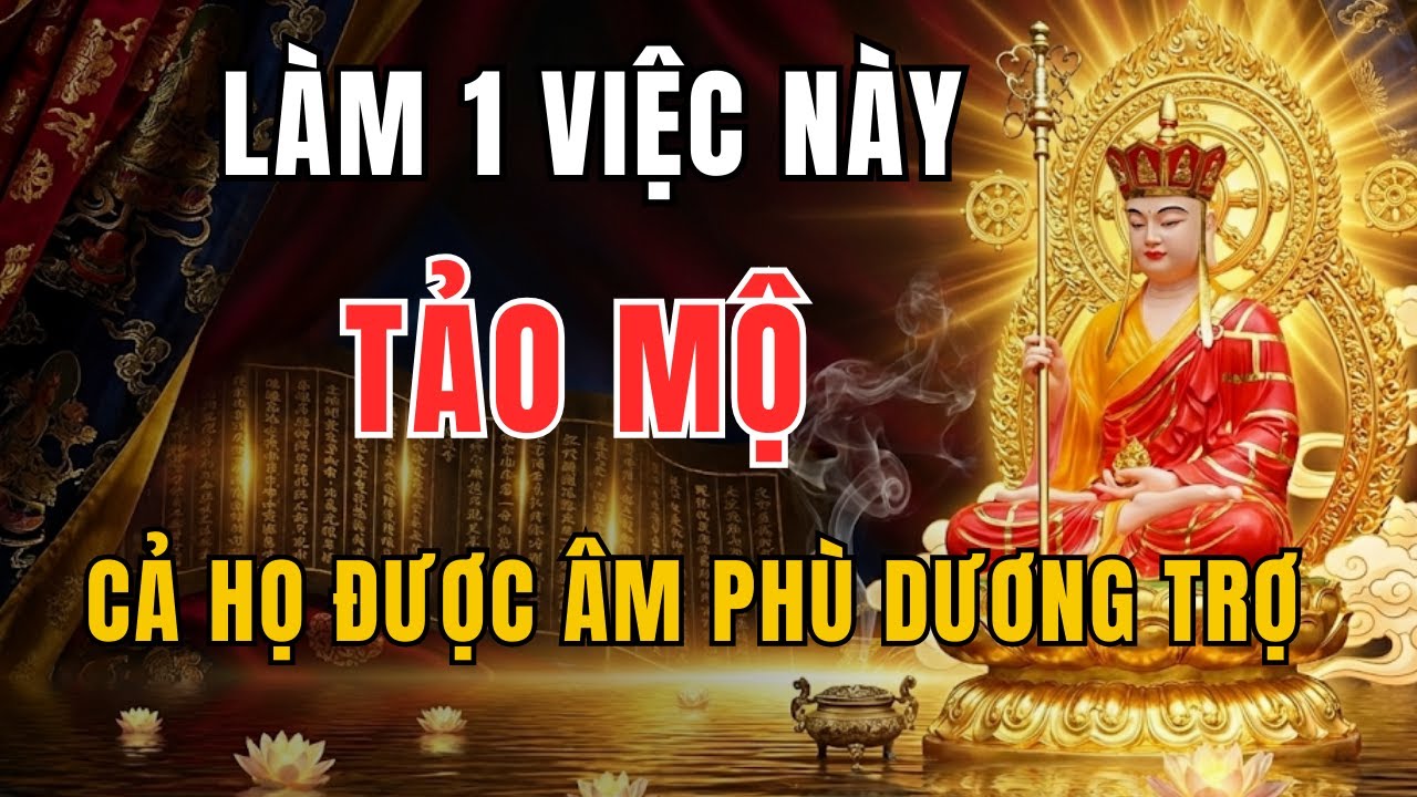 Tảo Mộ Tháng Chạp 2026: Hãy Làm 1 Việc Này Khi Tảo Mộ Để Cả Họ Được 