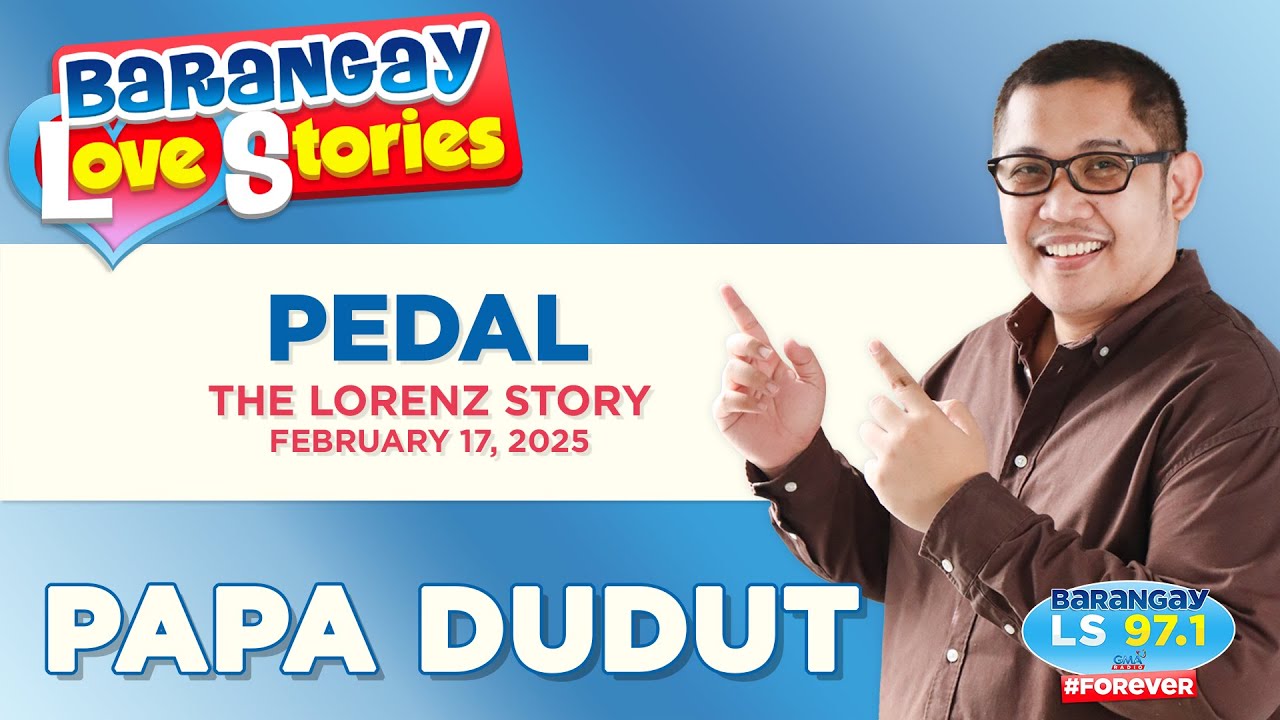 PEDAL - LORENZ | Papa Dudut | Barangay Love Stories