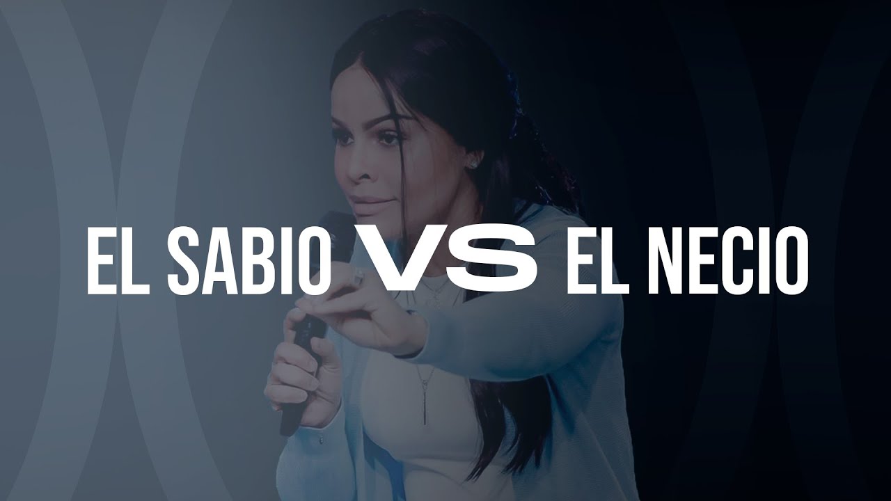 EL SABIO VS EL NECIO - Pastora Yesenia Then