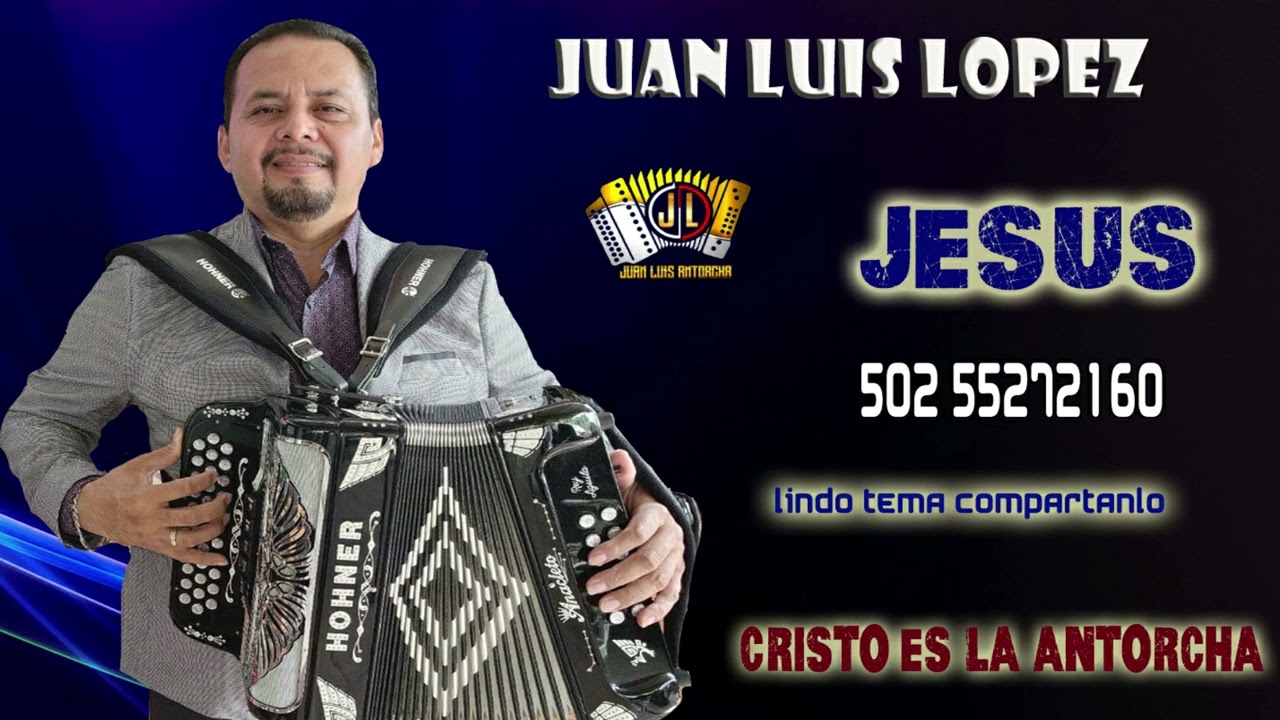 JESUS .    JUAN LUIS LOPEZ  55272160