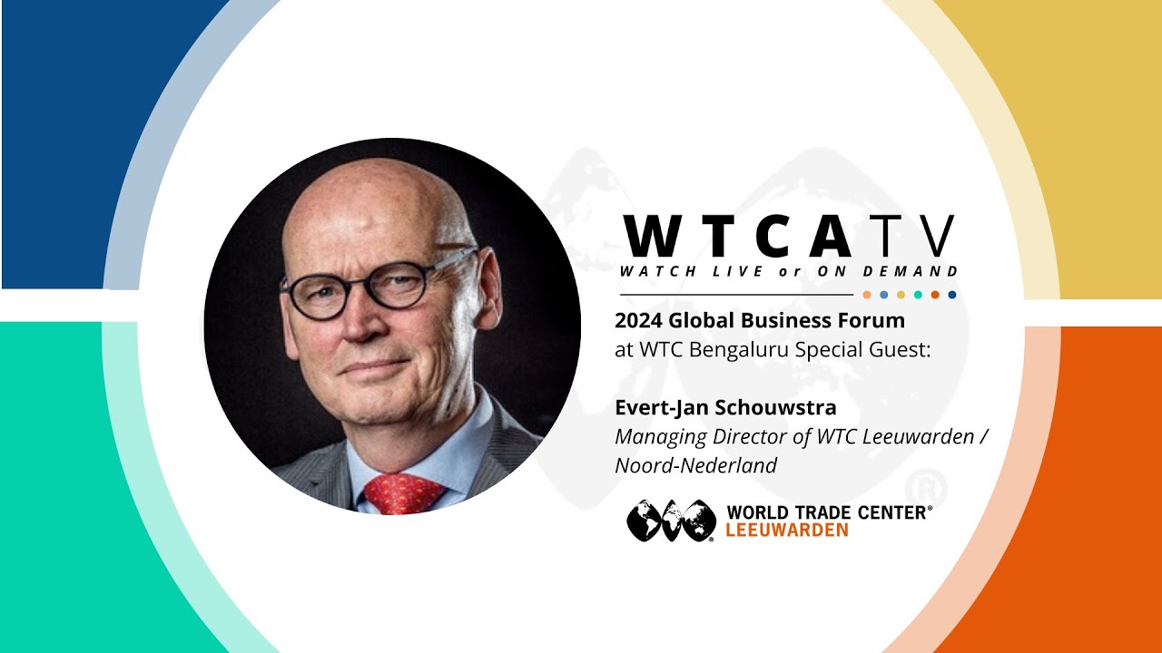 2024 WTCA GBF | WTC Leeuwarden&rsquo;s Evert Jan Schouwstra: The Critical Role of Trade Services