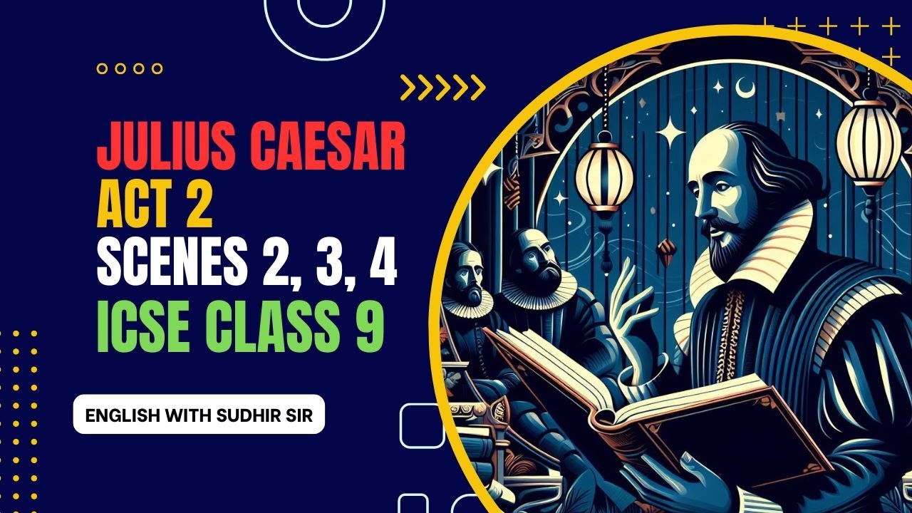Julius Caesar Act 2 Scenes 2, 3, 4 | English Explanation | ICSE Class 9 | English with Sudhir Sir