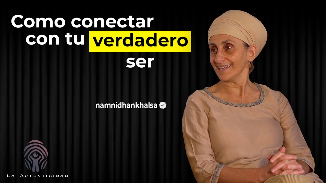 EP 2: El Secreto para Conectar con tu Verdadero Ser -  Entrevistando a   @namnidhankhalsa