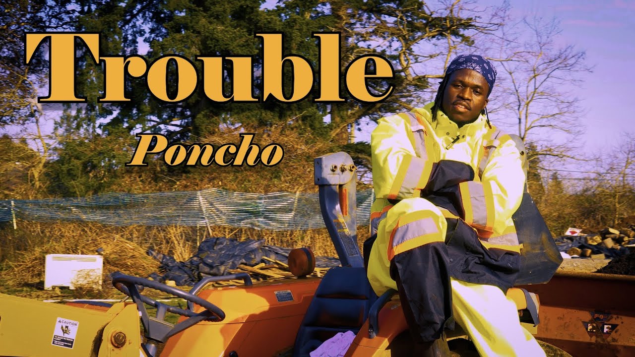 Poncho - Trouble (Official Music Video)