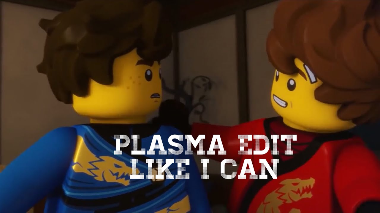 LEGO Ninjago - Plasma Edit - Like I Can