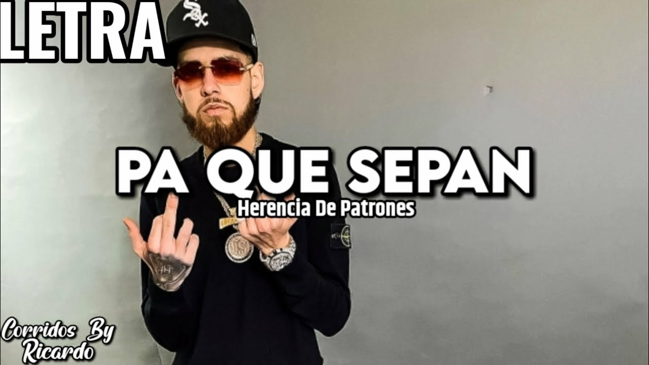 Herencia De Patrones ft Grupo Triple L - Pa que Sepan |LETRA| 2020