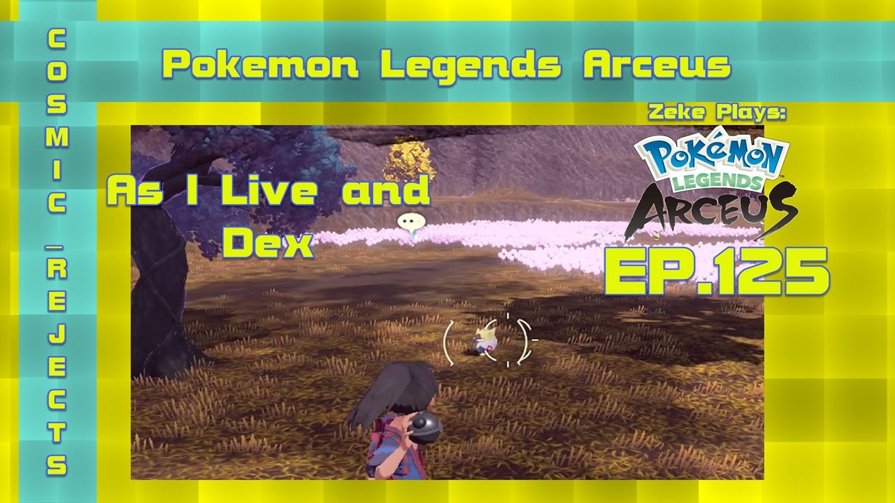 As I Live and Dex | Pokémon Legends: Arceus | EP.125 (Zeke Plays)