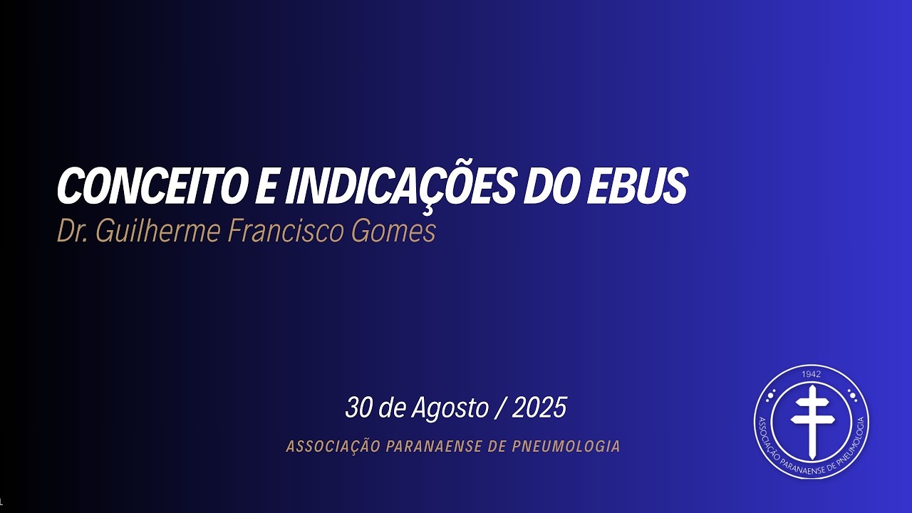 Conceito e Indicações do EBUS – Dr. Guilherme Francisco Gomes 30/08/2025