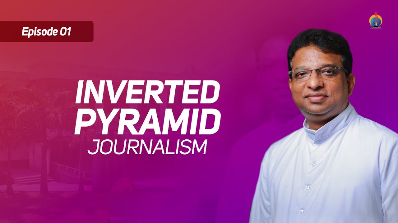 Inverted Pyramid Journalism | Episode 01 - Journalism Sessions | Dr. Francis Karackat SDB
