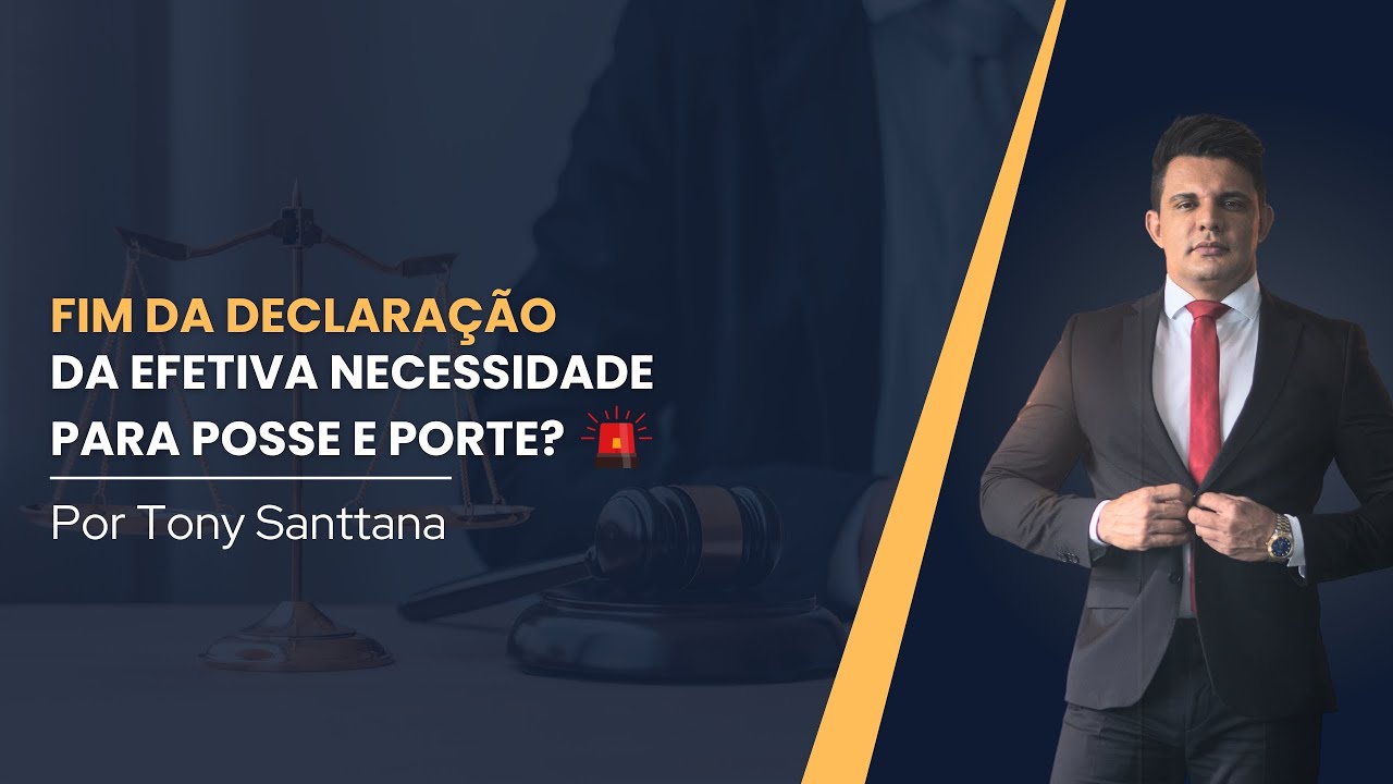 FIM DA DECLARAÇÃO DA EFETIVA NECESSIDADE PARA POSSE E PORTE?