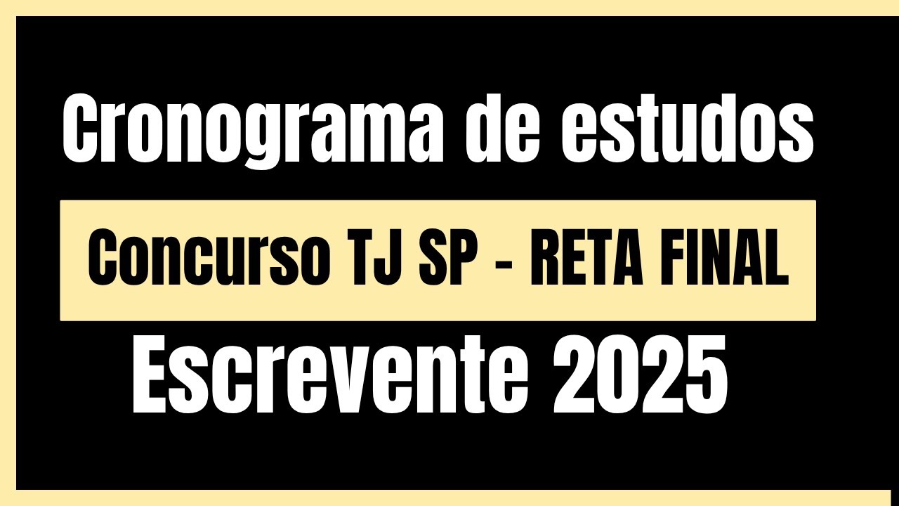 Concurso TJSP ESCREVENTE : Organização DE ESTUDOS PARA RETA FINAL 
