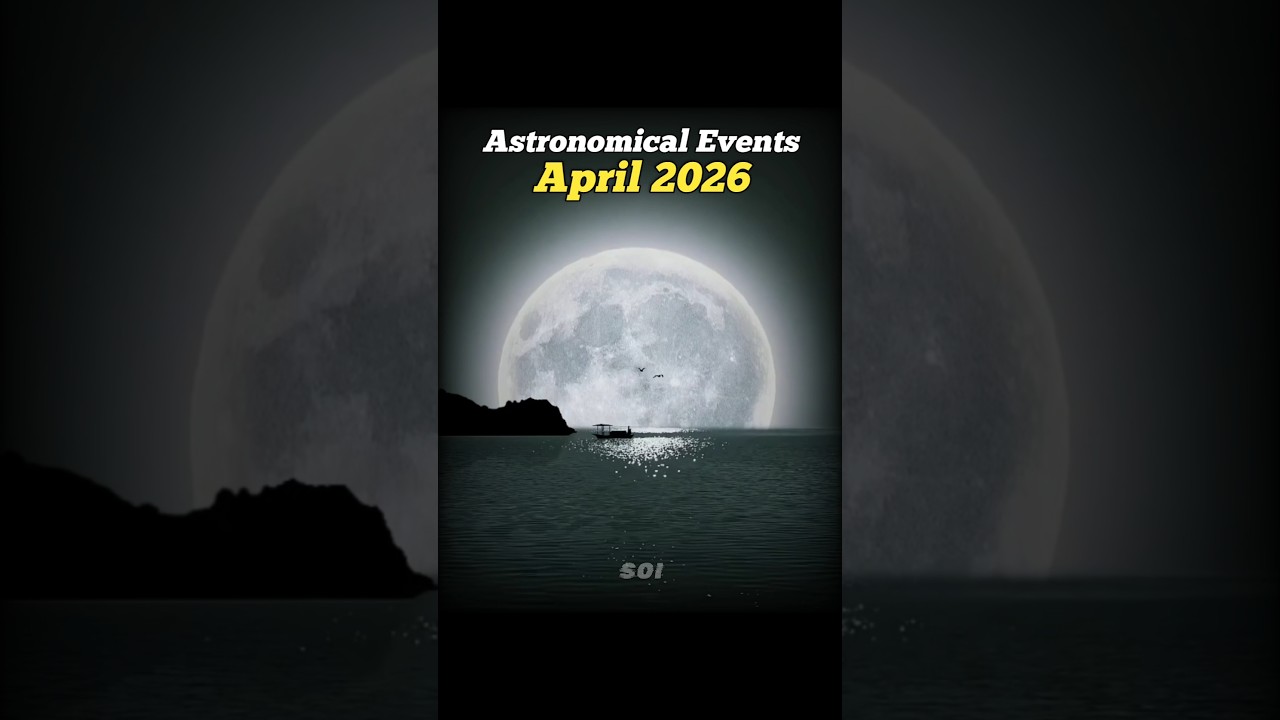 Astronomical Events in April 2026 💀🤩 #Shorts #Space #Astronomy #Universe #Earth #Moon