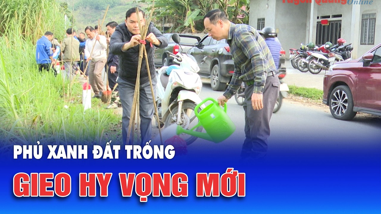 Phủ xanh đất trống, gieo hy vọng mới