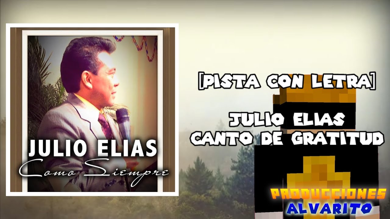 Julio Elias Canto De Gratitud (Pista) - Julio Elias - Producciones Alvarito
