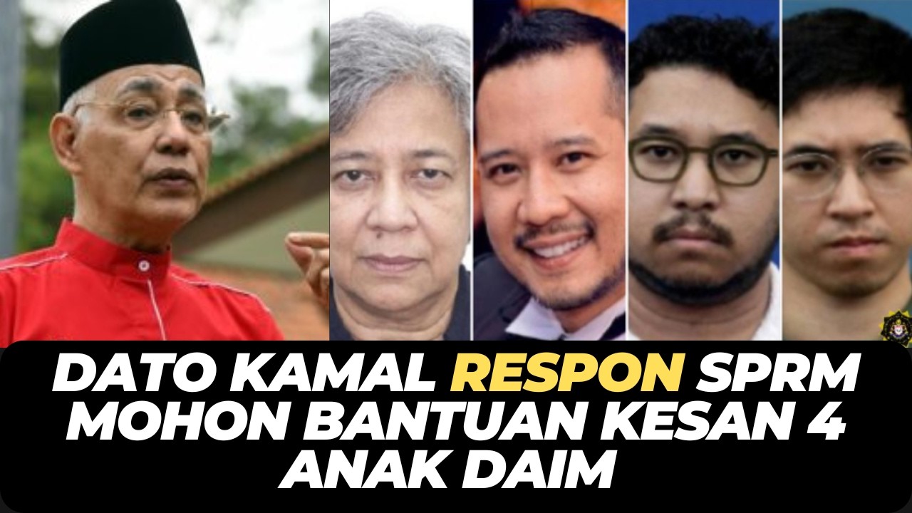 DATO KAMAL RESPON SPRM MOHON BANTUAN KESAN 4 ANAK DAIM