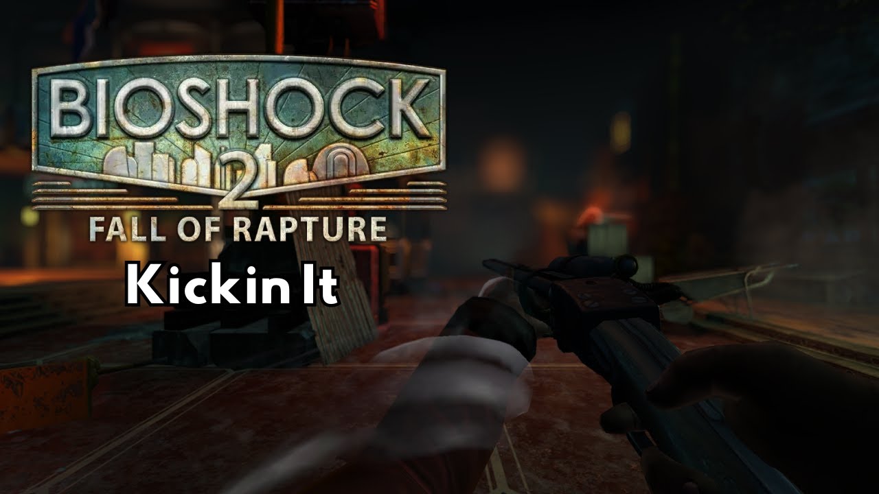 Kickin It | Bioshock 2 Multiplayer