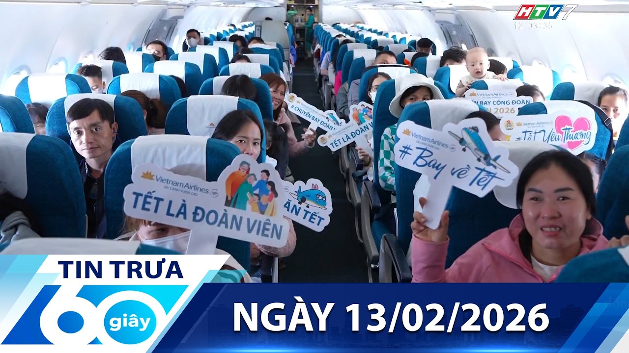 60 Giây Trưa - Ngày 13/02/2026 - HTV Tin Tức Mới Nhất 2026