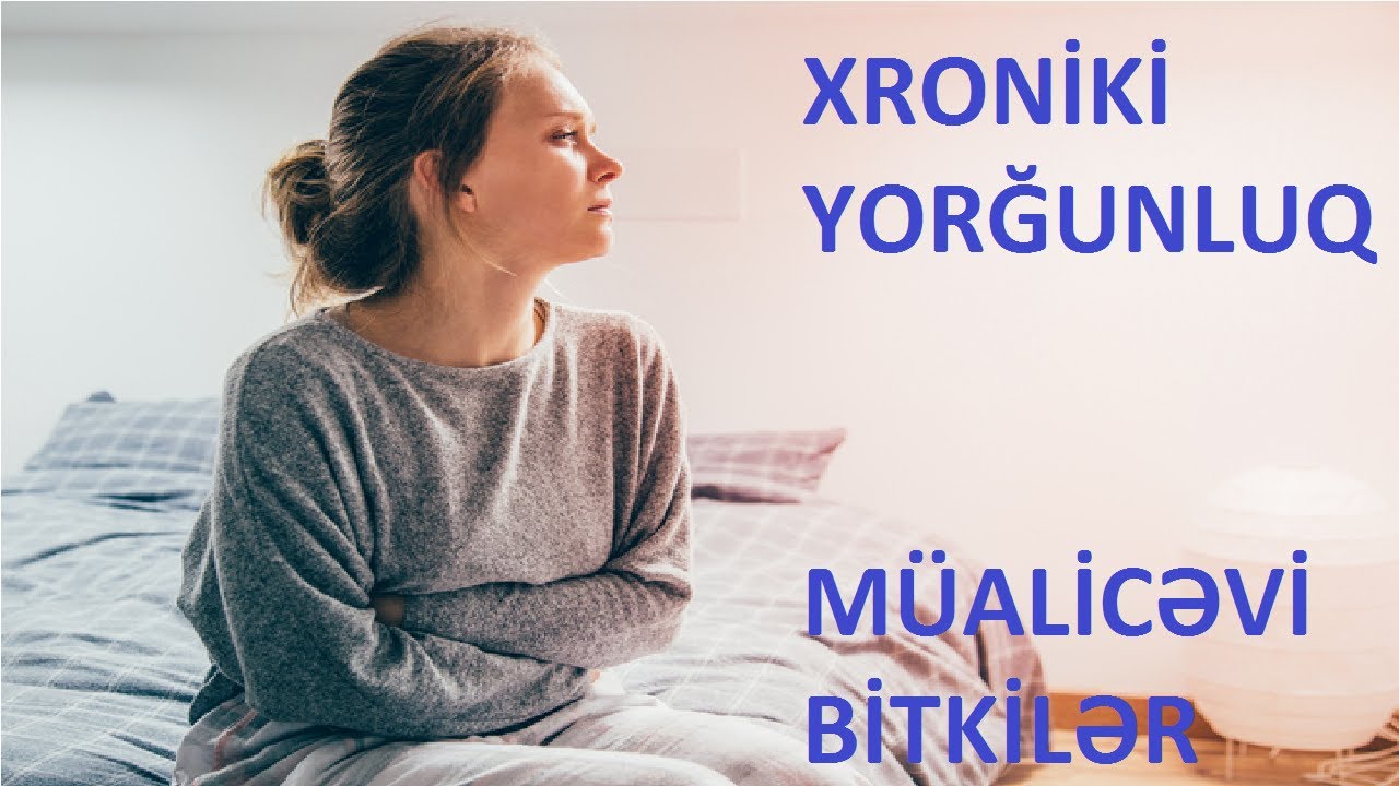 Xroniki Yorğunluq Zamanı İstifadə Edilən Bitkilər