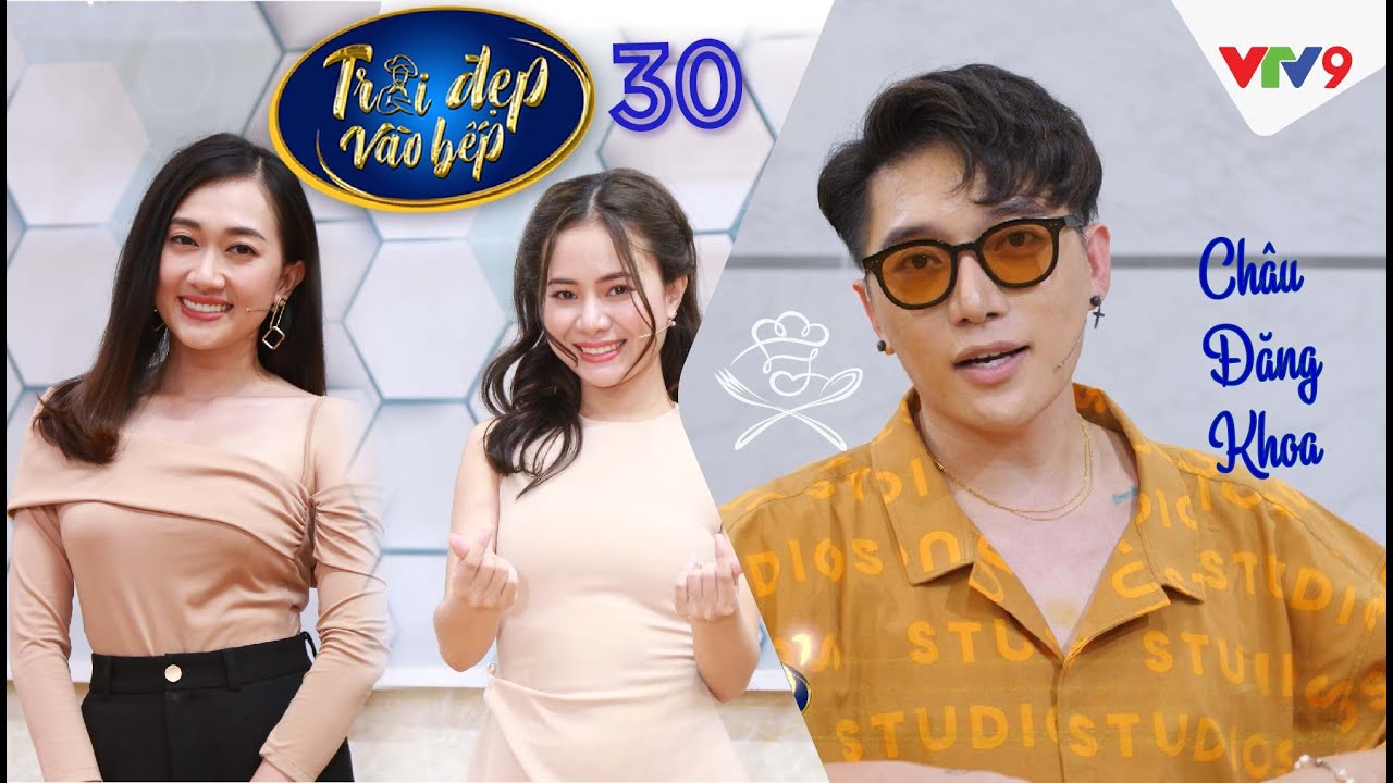 TRAI ĐẸP VÀO BẾP | TẬP 30: Nhạc sĩ Châu Đăng Khoa múa quạt cực đỉnh | VTV9
