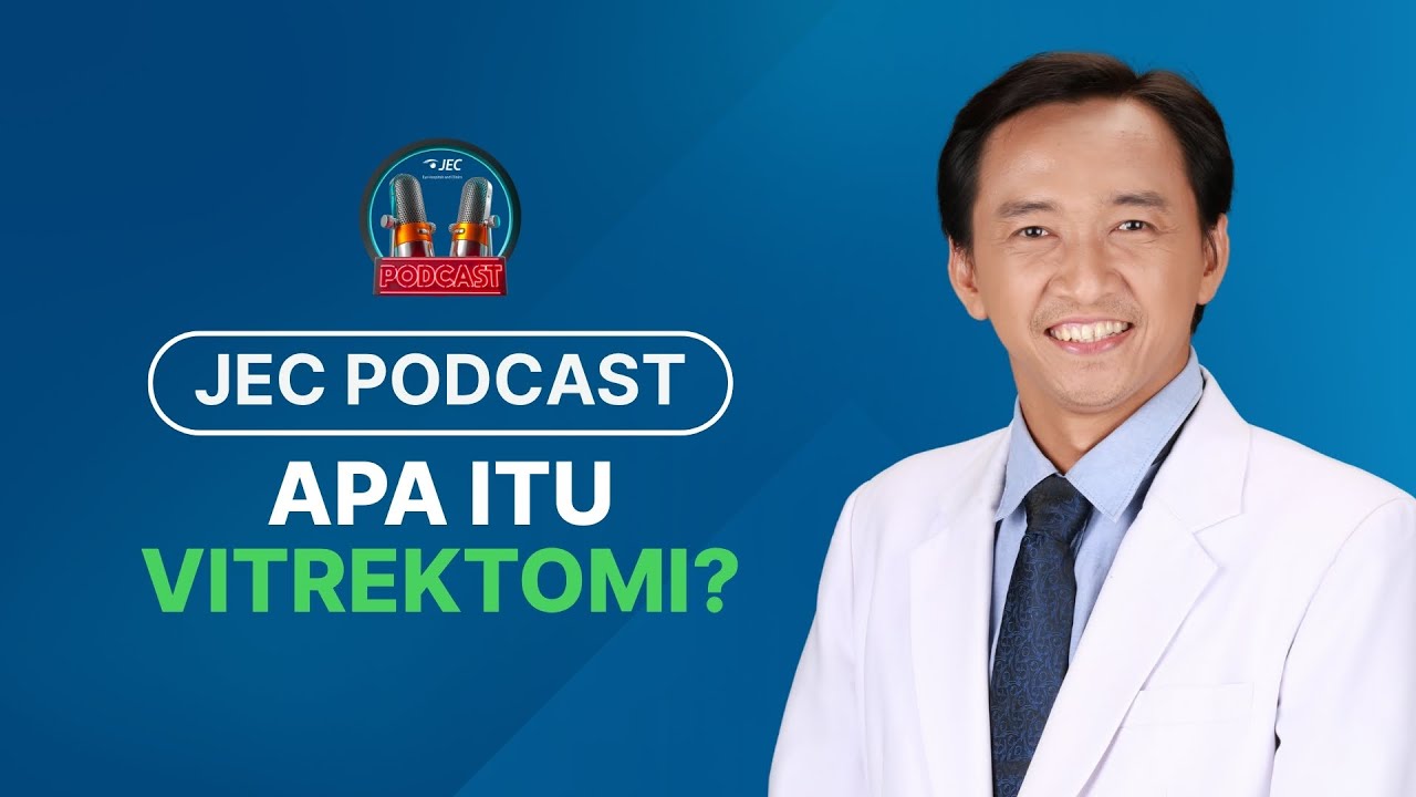 JEC Podcast | Eps. 031: Apa Itu Vitrektomi?
