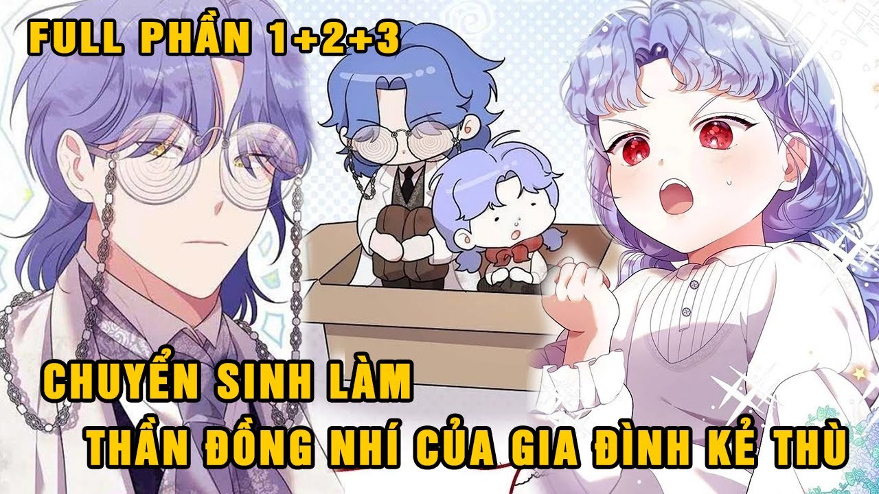 FULL Phần 1+2+3| Chuyển Sinh Làm Thần Đồng Nhí Của Gia Đình Kẻ Thù | Review Truyện Hài Ẻ