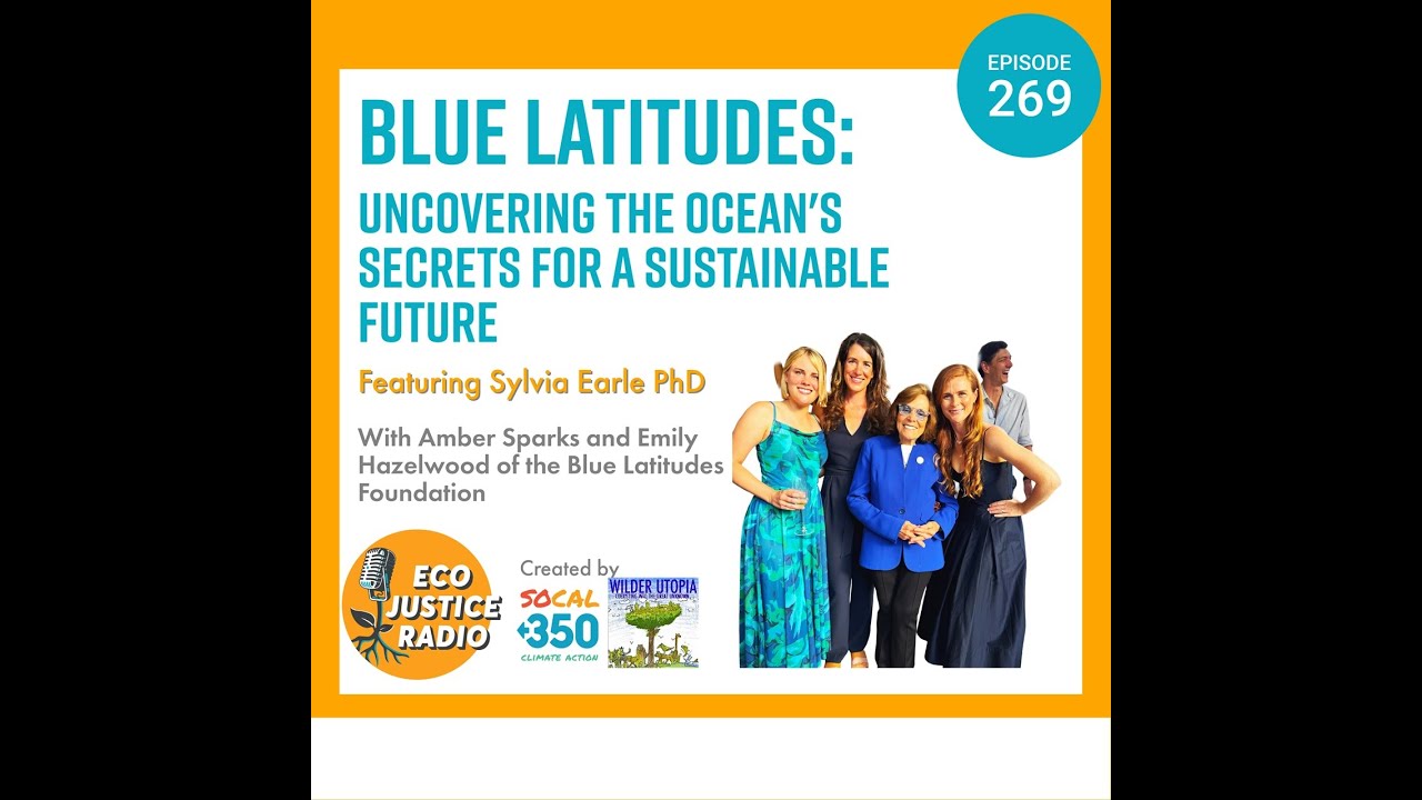 Blue Latitudes: Uncovering the Ocean's Secrets for a Sustainable Future with Sylvia Earle PhD
