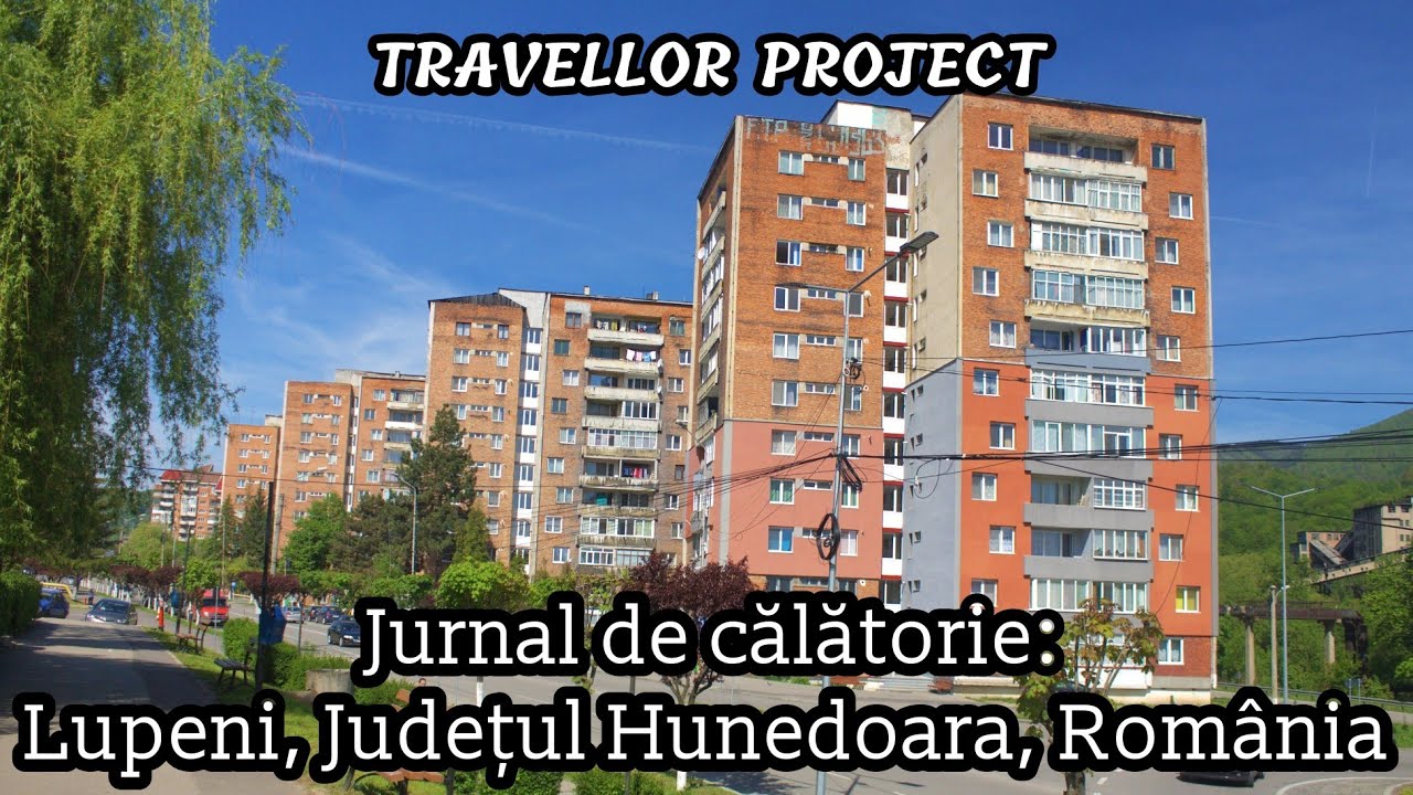Jurnal de călătorie: Lupeni, Județul Hunedoara, România