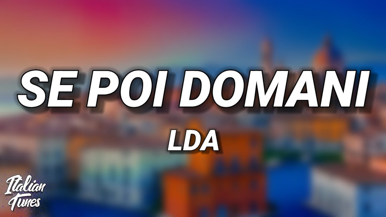 LDA - Se poi domani (Testo/Lyrics) | Sanremo 2023