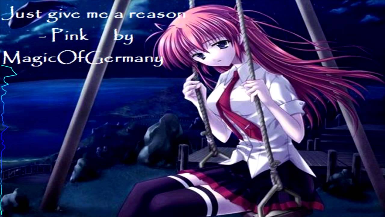 Nightcore - Just give me a Reason - Pink