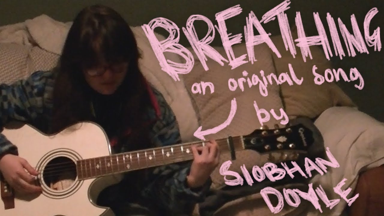 breathing - original song by siobhan doyle