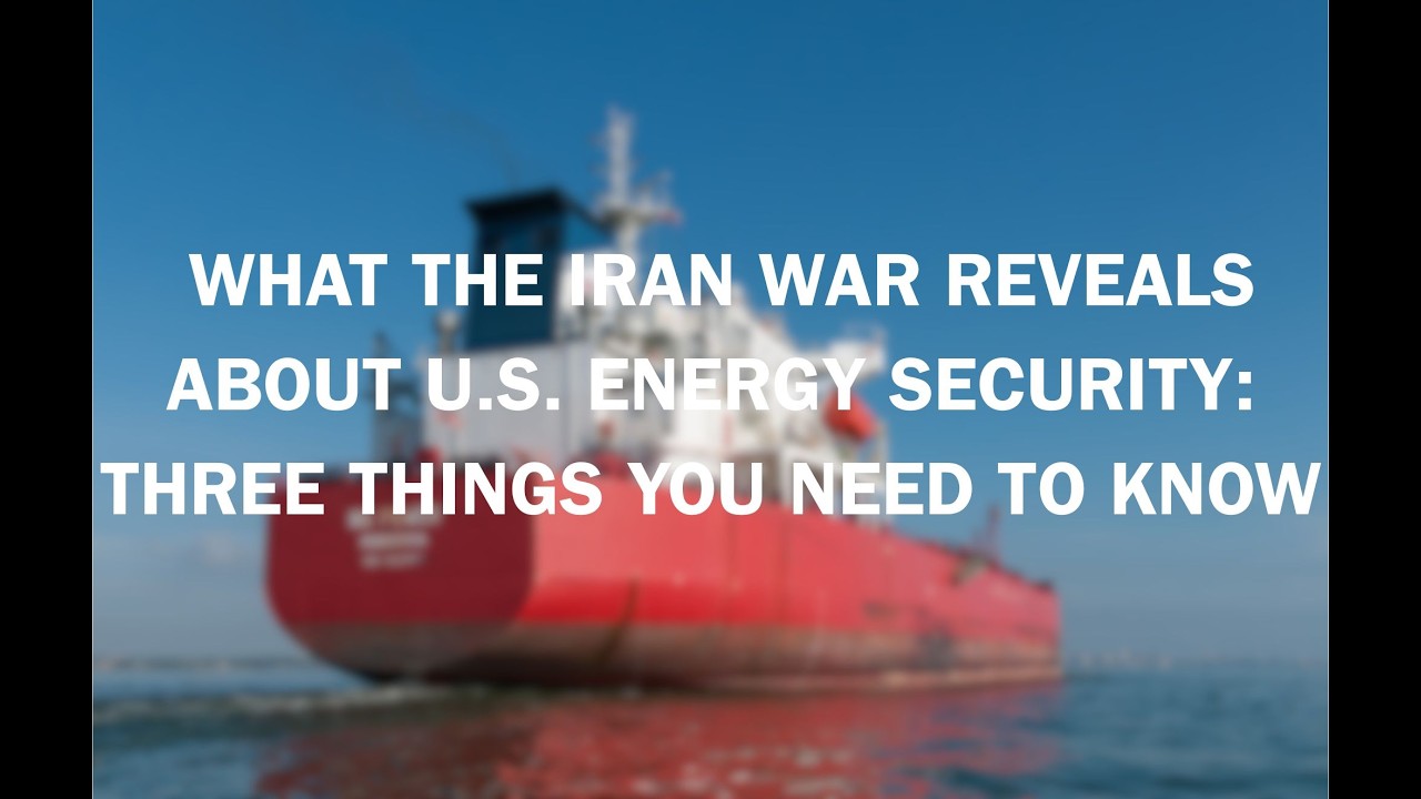 What the Iran war reveals about U.S. energy security