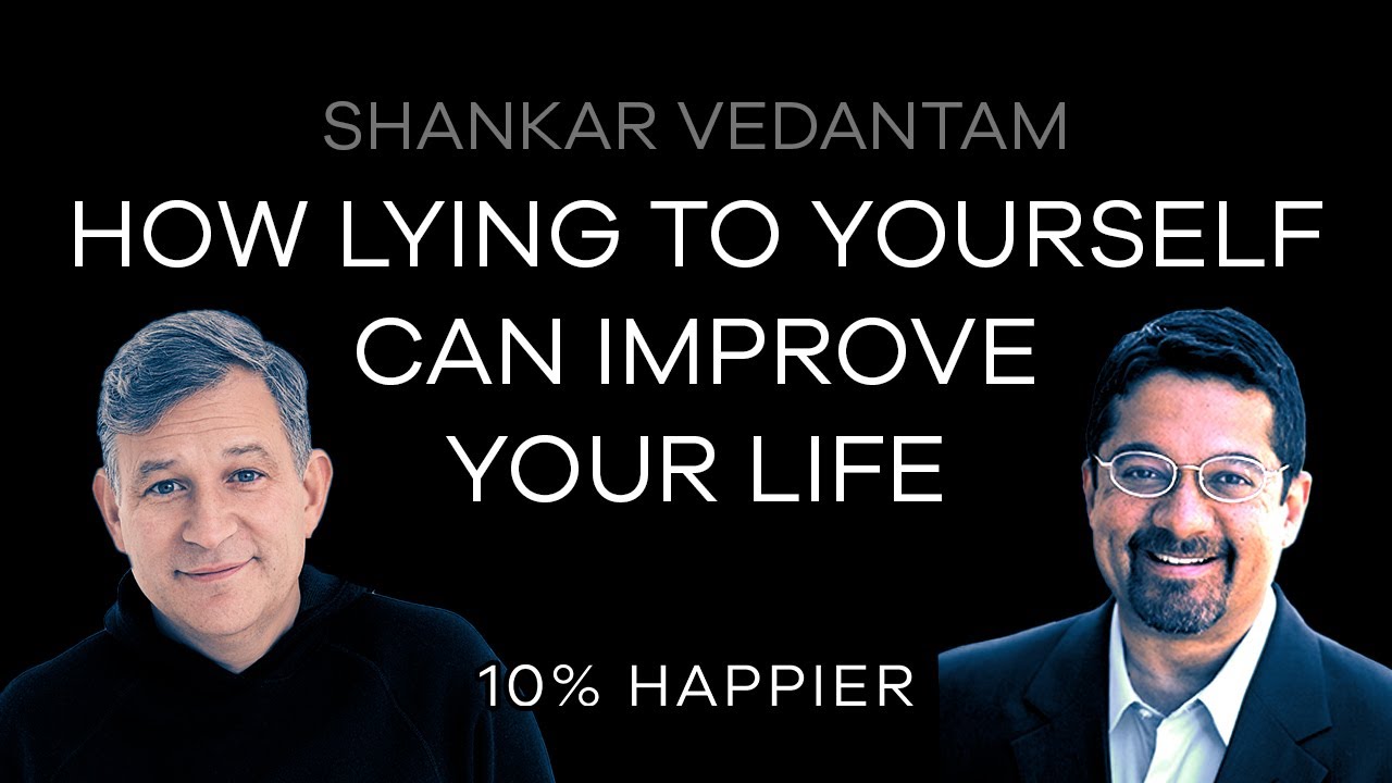 How Lying To Yourself Can Improve Your Life | Shankar Vedantam