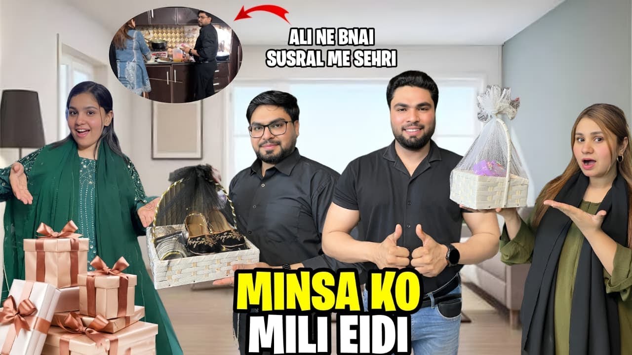 Minsa ko Mili Grand Eidi// Ali ne bnai susral ke ghar sehri// Too much fun 
