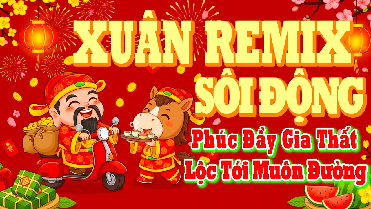 Nhạc Tết 2026 Remix, LK Nhạc Xuân 2026 Remix Hay Nhất Nghe Là Thấy Tết - Chào Xuân Bính Ngọ 2026