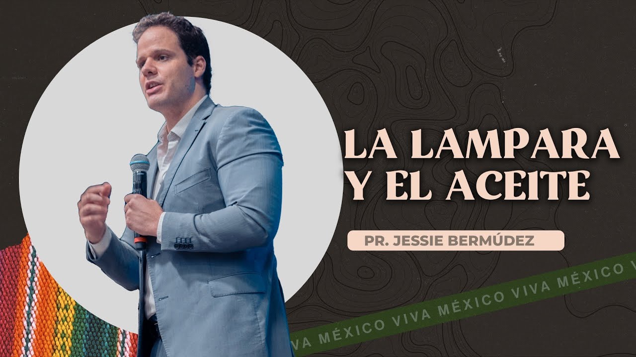 La lampara y el aceite | Pr. Jessie Bermúdez | VNPEM NORTE