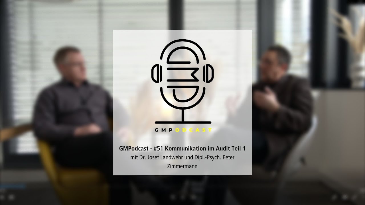 GMPodcast Video - #51 Kommunikation im Audit Teil 1 mit Dr. Josef Landwehr und Peter C. Zimmermann