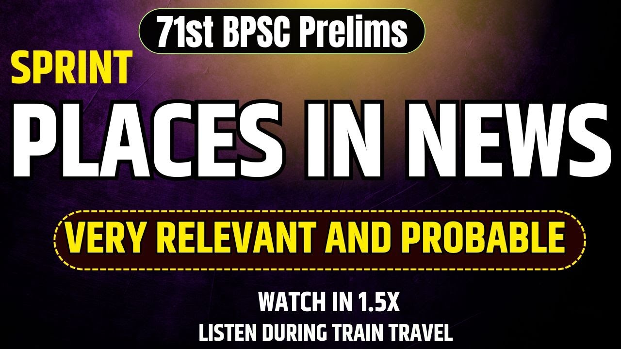 Places in News relevant for 71st BPSC Prelims