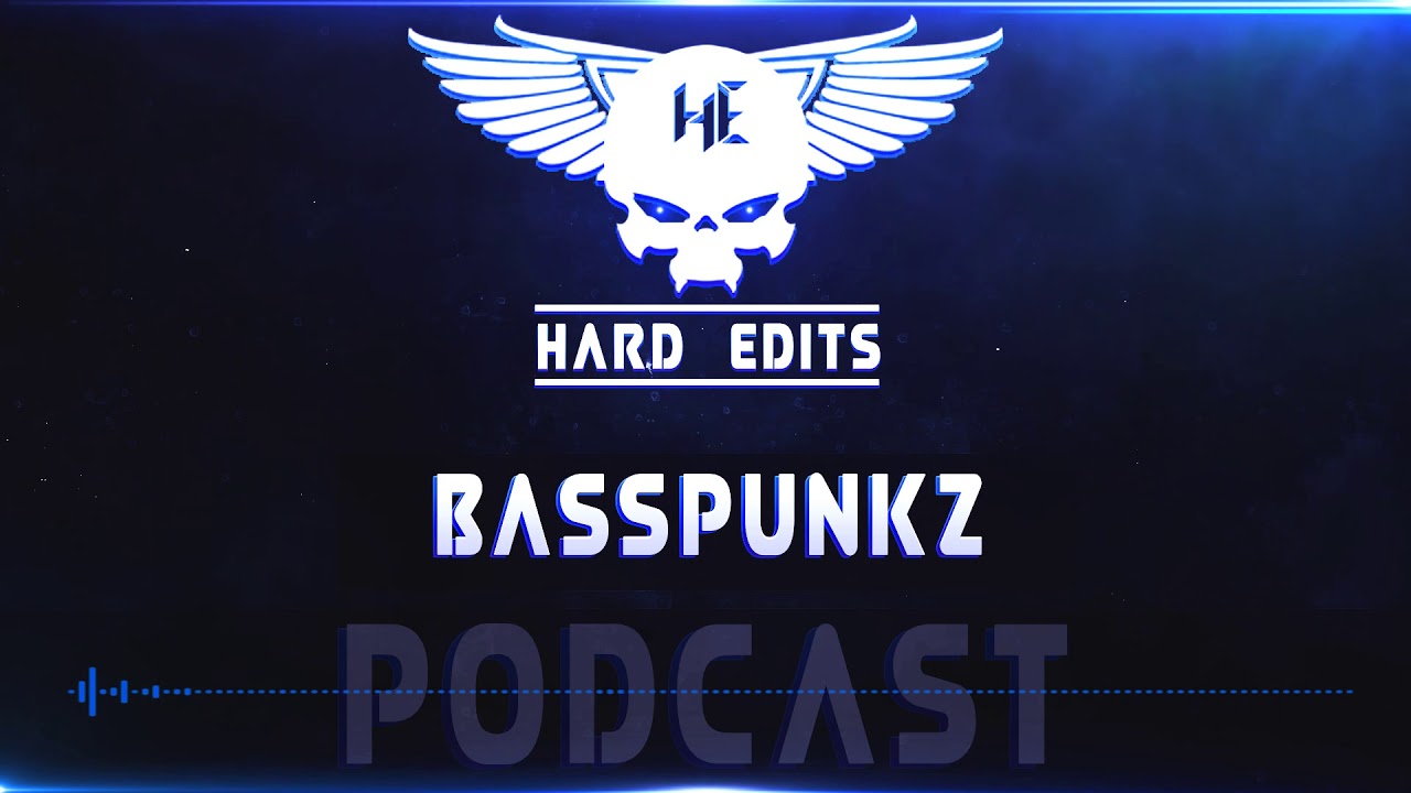 Hard Edits Podcast Episode 8 (August) - Basspunkz