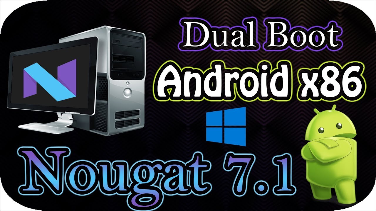 How To Dual Boot Android x86 Nougat 7.1
