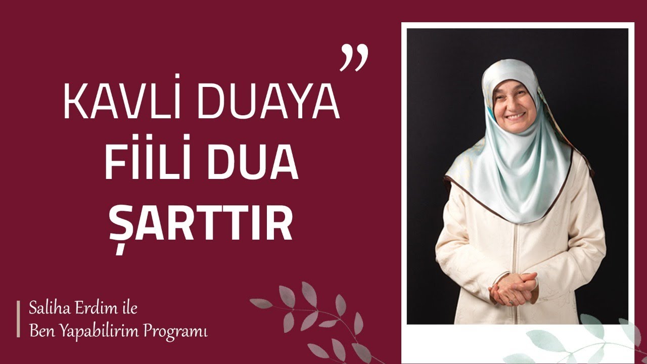Kavli Duaya Fiili Dua Şarttır | Saliha Erdim ile Ben Yapabilirim 5. Bölüm